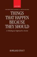 Things That Happen Because They Should: A Teleological Approach to Action