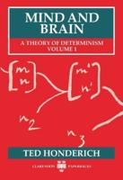 Mind and Brain: A Theory of Determinism, Volume 1