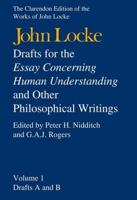 Drafts for the 'Essay Concerning Human Understanding', and Other Philosophical Writings