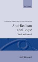 Anti-Realism and Logic: Truth as Eternal