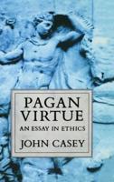 Pagan Virtue: Essay in Ethics