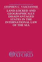 Land-Locked and Geographically Disadvantaged States in the International Law of the Sea