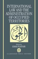 International Law and the Administration of Occupied Territories