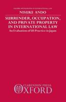 Surrender, Occupation, and Private Property in International Law: An Evaluation of US Practice in Japan