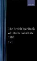 The British Year Book of International Law 1985 Volume 56