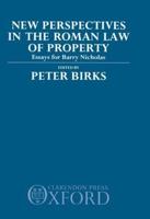 New Perspectives in the Roman Law of Property