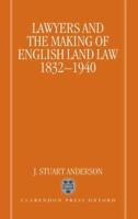 Lawyers and the Making of English Land Law