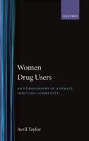 Women Drug Users: An Ethnography of a Female Injecting Community