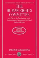 The Human Rights Committee: Its Role in the Development of the International Covenant on Civil and Political Rights