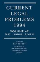 Current Legal Problems 1994. Vol. 47. Annual Review