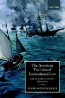 The American Tradition of International Law: Great Expectations 1789-1914