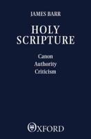 Holy Scripture: Canon, Authority, Criticism
