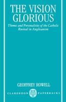 The Vision Glorious: Themes and Personalities of the Catholic Revival in Anglicanism