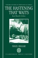 The Hastening That Waits: Karl Barth's Ethics