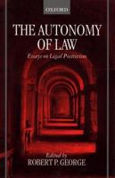 The Autonomy of Law: Essays on Legal Positivism