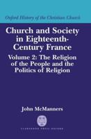The Church in Eighteenth-Century France. Vol. 2 Church, Power, and Politics