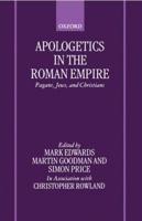 Apologetics in the Roman Empire: Pagans, Jews, and Christians