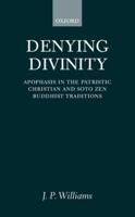 Denying Divinity: Apophasis in the Patristic Christian and Soto Zen Buddhist Traditions