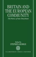 Britain and the European Community: The Politics of Semi-Detachment