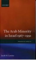 The Arab Minority in Israel 1967-1991 ' Political Aspects'
