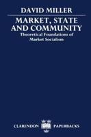 Market, State, and Community: Theoretical Foundations of Market Socialism