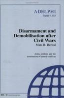Disarmament and Demobilization After Civil Wars