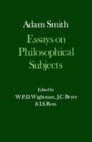 Essays on Philosophical Subjects, with Dugald Stewart's Account of Adam Smith