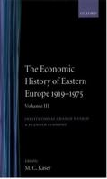 The Economic History of Eastern Europe 1919-1975: Volume III: Institutional Change Within a Planned Economy