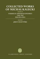 Collected Works of Michal Kalecki. Volume VII Studies in Applied Economics, 1940-1967