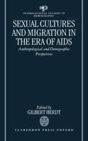 Sexual Cultures and Migration in the Era of AIDS