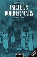 Israel's Border Wars, 1949-1956: Arab Infiltration, Israeli Retaliation, and the Countdown to the Suez War