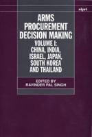 Arms Procurement Decision Making: Volume 1: China, India, Israel, Japan, South Korea and Thailand