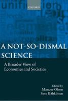 A Not-So-Dismal Science: A Broader View of Economies and Societies