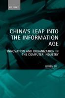 China's Leap Into the Information Age: Innovation and Organization in the Computer Industry