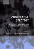 Cooperative Strategy: Economic, Business, and Organizational Issues