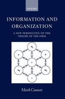 Information and Organization ' a New Perspective on the Theory of the Firm '