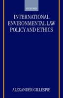 International Environmental Law, Policy and Ethics