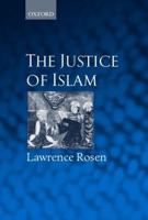 The Justice of Islam: Comparative Perspectives on Islamic Law and Society