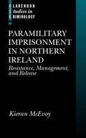 Paramilitary Imprisonment in Northern Ireland: Resistance, Management, and Release