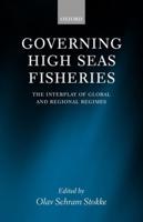 Governing High Seas Fisheries: The Interplay of Global and Regional Regimes