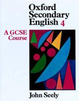 Oxford Secondary English. Bk. 4 GCSE Course