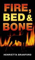 Fire, Bed and Bone