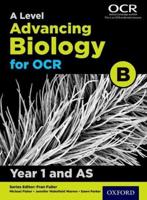 A Level Advancing Biology for OCR. B Year 1 and AS