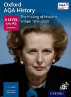 Oxford AQA History. A Level and AS. The Making of Modern Britain, 1951-2007