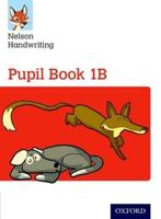 Nelson Handwriting. Year 1/Primary 2 Pupil Book 1B