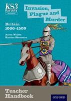 Invasion, Plague and Murder, Britain 1066-1509. Teacher Handbook
