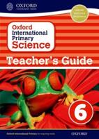 Oxford International Primary Science. Stage 6. Teacher's Guide 6
