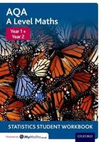 AQA A Level Maths. Year 1 + Year 2 Statistics Student Workbook