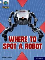Where to Spot a Robot