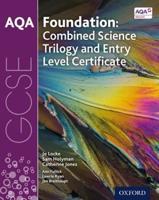 AQA GCSE Foundation Combined Science Trilogy and Entry Level Certificate. Student Book
